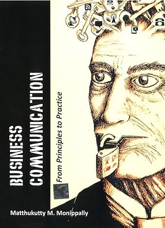 Business Communication From Principles to Practice by Matthukutty M. Monippally