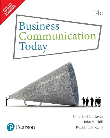 Business Communication Today by Courtland L. Bovee, John V. Thill , Roshan Lal Raina