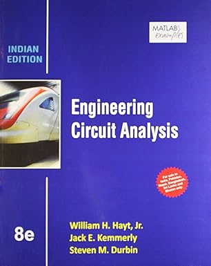 Engineering Circuit Analysis by William H. Hayt, Jack Kemmerly, Steven M. Durbin
