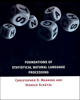 Foundations of Statistical Natural Language Processing by Christopher Manning, Hinrich Schuetze