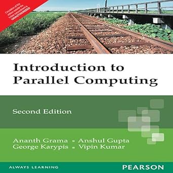An Introduction to Parallel Computing: Design and Analysis of Algorithms