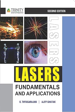 Lasers Fundamentals and Applications by Ajoy Ghatak K.Thyagarajan