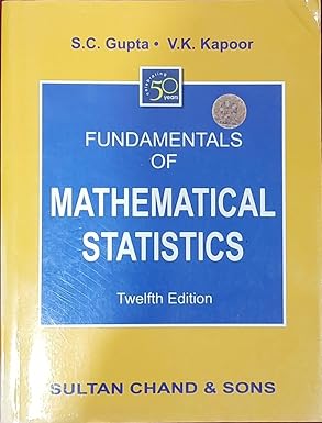 Fundamentals of Mathematical Statistics by S. C. Gupta, V. K. Kapoor