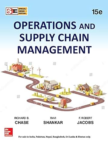 Operations and Supply Chain Management by Richard B. Chase, Ravi Shankar, F. Robert Jacobs