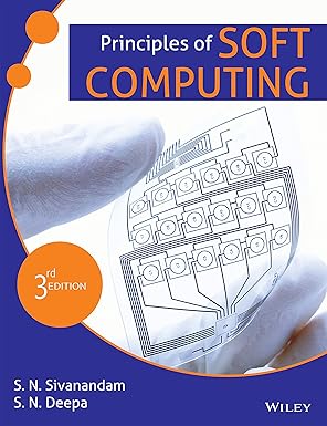 Principles of Soft Computing by S. N. Sivanandam, S. N. Deepa 