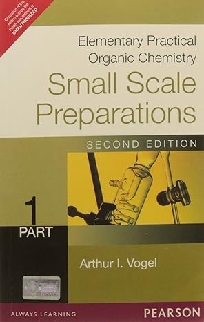 ELEMENTARY PRACTICAL ORGANIC CHEMISTRY: SMALL SCALE PREPARATIONS by Vogel's